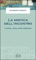 La mistica dell'incontro. Il prete, uomo della relazione