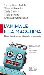 L'animale e la macchina. Come il post-umano interpella la pastorale