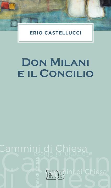 Don Milani e il Concilio - Erio Castellucci - copertina