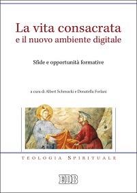 La vita consacrata e il nuovo ambiente digitale. Sfide e opportunità formative - copertina