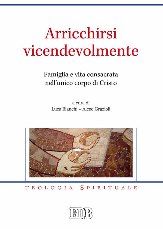 Arricchirsi vicendevolmente. Famiglia e vita consacrata nell'unico corpo di Cristo - copertina