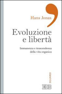 Evoluzione e libertà. Immanenza e trascendenza della vita organica - Hans Jonas - copertina