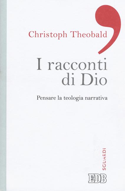 I racconti di Dio. Pensare la teologia narrativa - Christoph Theobald - copertina