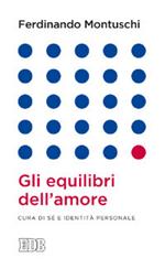 Gli equilibri dell'amore. Cura di sé e identità personale