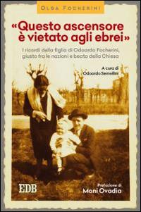 «Questo ascensore è vietato agli ebrei». I ricordi della figlia di Odoardo Focherini, giusto fra le nazioni e beato dalla Chiesa - Olga Focherini - copertina