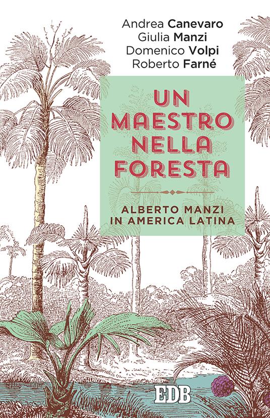 Un maestro nella foresta. Reportage dall'America Latina - Andrea Canevaro,Giulia Manzi,Domenico Volpi - copertina