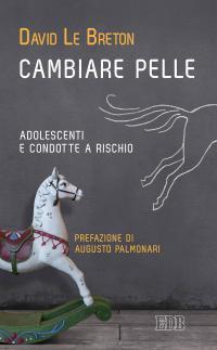 Cambiare pelle. Adolescenti e condotte a rischio - David Le Breton - copertina