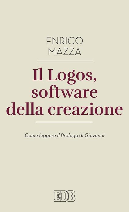 Il logos, software della creazione. Come leggere il prologo di Giovanni - Enrico Mazza - copertina