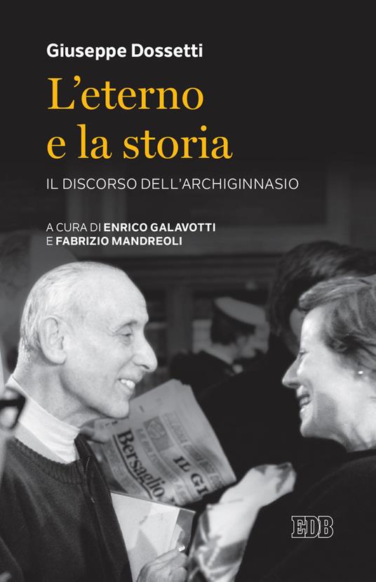 L' Eterno e la storia. Il discorso dell'Archiginnasio - Giuseppe Dossetti - copertina