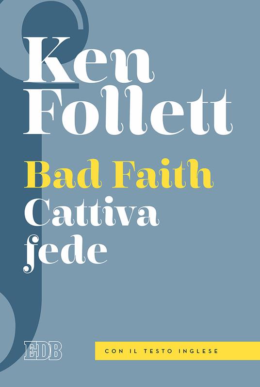 Bad faith-Cattiva fede. Ediz. bilingue - Ken Follett - copertina