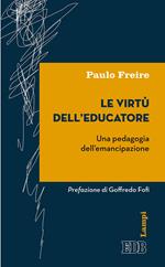 Le virtù dell'educatore. Una pedagogia dell'emancipazione