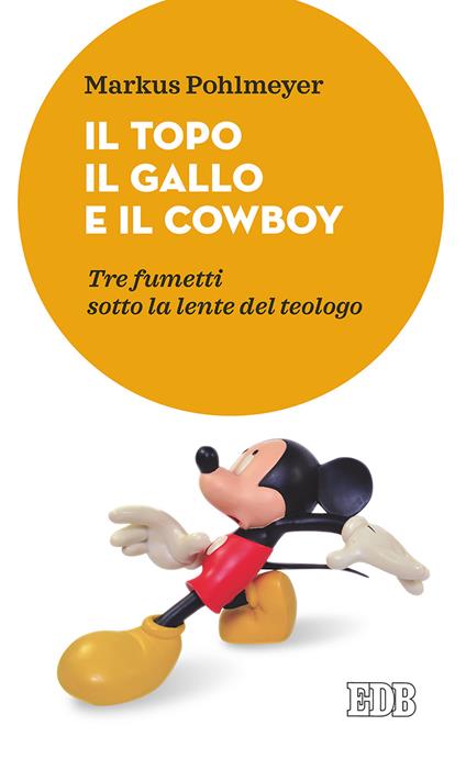 Il topo, il gallo e il cowboy. Tre fumetti sotto la lente del teologo - Markus Pohlmeyer - copertina