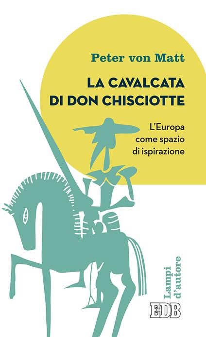 La cavalcata di Don Chisciotte. L'Europa come spazio di ispirazione - Peter von Matt - copertina