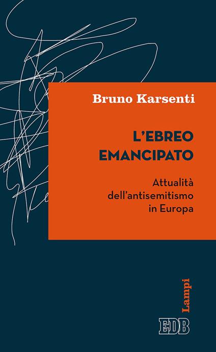L' ebreo emancipato. Attualità dell'antisemitismo in Europa - Bruno Karsenti - copertina