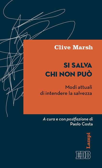 Si salva chi non può. Modi attuali di intendere la salvezza - Clive Marsh - copertina