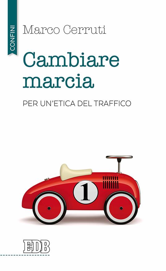 Cambiare marcia. Per un'etica del traffico - Marco Cerruti - copertina