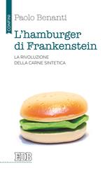 L'hamburger di Frankenstein. La rivoluzione della carne sintetica