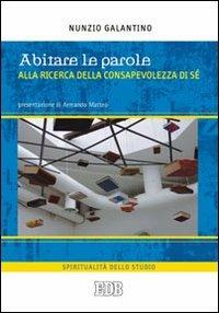 Abitare le parole. Alla ricerca della consapevolezza di sé - Nunzio Galantino - copertina