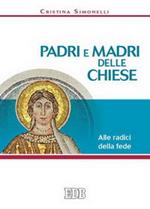 Padri e madri delle Chiese. Alle radici della fede