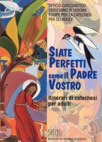 «Siate perfetti come il Padre vostro». Le esigenze della vita cristiana nel discorso della montagna. Itinerari di catechesi per adulti. Vol. 2 - copertina