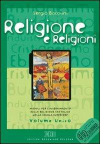 Religione e religioni. Moduli per l'insegnamento della religione cattolica. Volume unico. Per le Scuole superiori. Con CD-ROM - Sergio Bocchini - copertina
