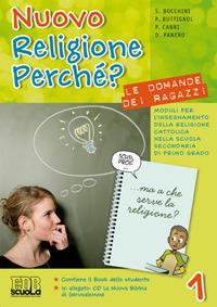 Nuovo religione perché? Le domande dei ragazzi. Per la Scuola media. Con CD-ROM. Con espansione online. Vol. 1 - Sergio Bocchini,Pierluigi Cabri - copertina