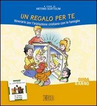 Un regalo per te. Itinerario per l'iniziazione cristiana delle famiglie. II anno. Guida per i catechisti - copertina