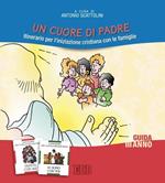 Un cuore di Padre. Itinerario per l'iniziazione cristiana con le famiglie. III anno. Guida per i catechisti