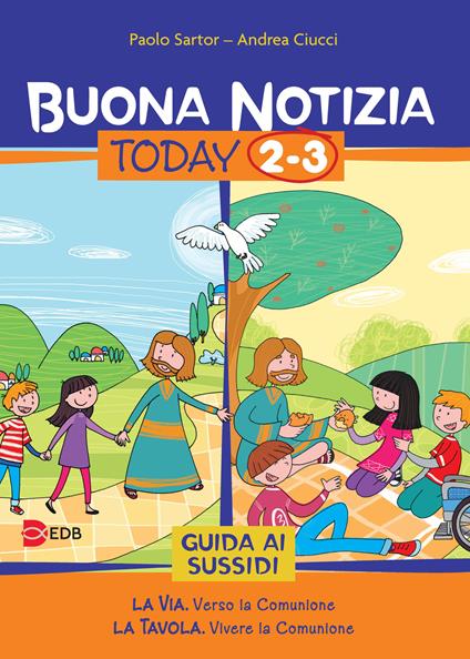 Buona notizia. Today. Guida ai sussidi. Vol. 2-3: La via. Verso la comunione-La tavola. Vivere la comunione - Paolo Sartor,Andrea Ciucci - copertina