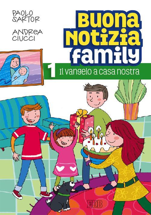 Buona notizia family. Il Vangelo a casa nostra - Paolo Sartor,Andrea Ciucci - copertina