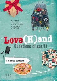 Love(H)and. Questione di carità. Percorso per adolescenti - copertina