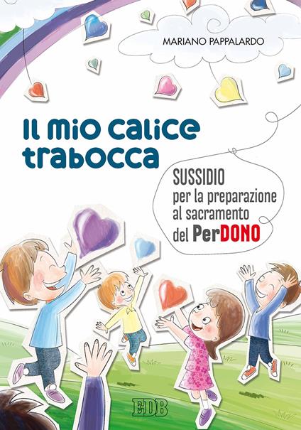 Il mio calice trabocca. Sussidio per la preparazione al sacramento del perdono - Mariano Pappalardo - copertina