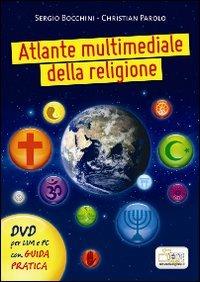Atlante multimediale della religione. Per le Scuole superiori. DVD. Con libro - Sergio Bocchini,Christian Parolo - copertina