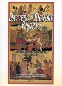 Davvero il Signore è risorto. Itinerari di catechesi per adulti. Vol. 7 - copertina