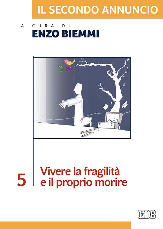 Il secondo annuncio. Vol. 5: Vivere la fragilità e il proprio morire. - copertina