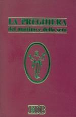 La preghiera del mattino e della sera. Lodi, Ora media, Vespri, Compieta, Ciclo delle 4 settimane. Ediz. plastificata