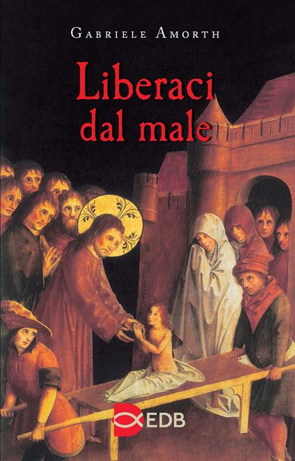 Liberaci dal male. Preghiere di liberazione e guarigione - copertina