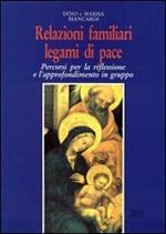 Relazioni familiari, legami di pace. Percorsi per la riflessione e l'approfondimento in gruppo