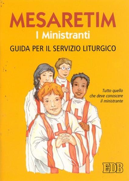 Mesaretim. I ministranti. Guida per il servizio liturgico. Tutto quello che deve conoscere il ministrante - Remigio Ricci - copertina