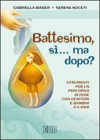 Battesimo, sì... ma dopo? Strumenti per un percorso di fede con genitori e bambini (0-6 anni)