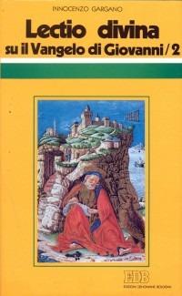 «Lectio divina» su il Vangelo di Giovanni. Vol. 2 - Innocenzo Gargano - copertina