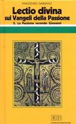 «Lectio divina» sui Vangeli della Passione. Vol. 2: La passione di Gesù secondo Giovanni.