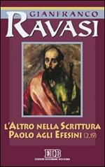 L' altro nella Scrittura. Paolo agli Efesini. Ciclo di conferenze (Milano, Centro culturale S. Fedele)