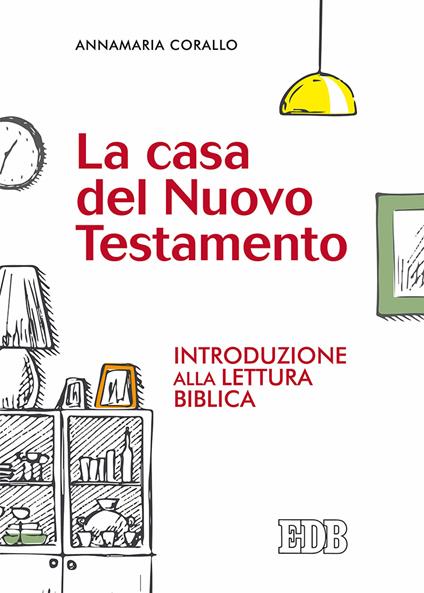 La casa del Nuovo Testamento. Introduzione alla lettura biblica - Annamaria Corallo - copertina