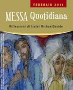 Messa quotidiana. Riflessioni di fratel MichaelDavide. Febbraio 2011