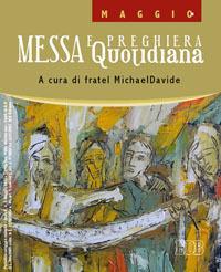 Messa quotidiana. Riflessioni di fratel MichaelDavide. Maggio 2012 - MichaelDavide Semeraro,Giuseppe Cordiano - copertina