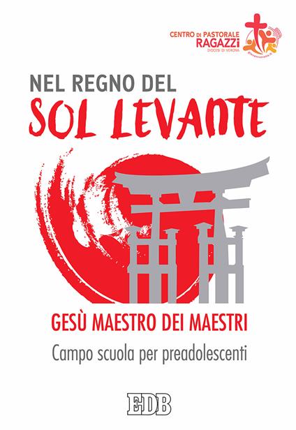 Nel regno del sol levante. Gesù maestro dei maestri. Campo scuola per preadolescenti - copertina