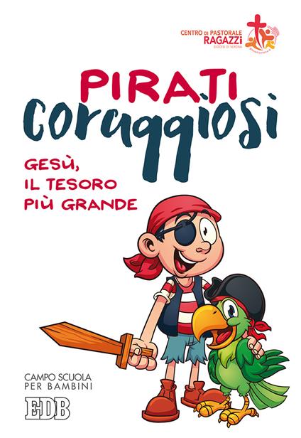 Pirati coraggiosi. Gesù, il tesoro più grande. Campo scuola per bambini - copertina