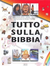 Tutto sulla Bibbia - Stephanie Jeffs,Derek Williams - copertina