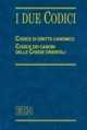 I due codici. Codice di diritto canonico. Codice dei canoni delle Chiese orientali